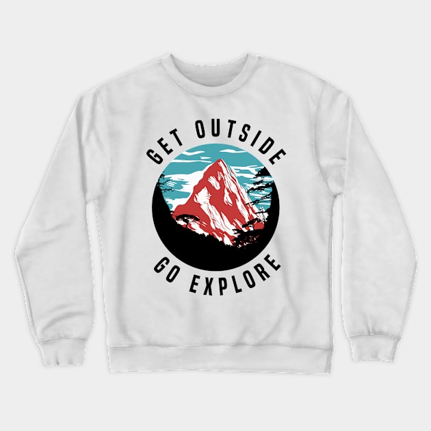 Get Outside Go Explore Outdoor Mountain Landscape - Hiking Crewneck Sweatshirt by dnlribeiro88